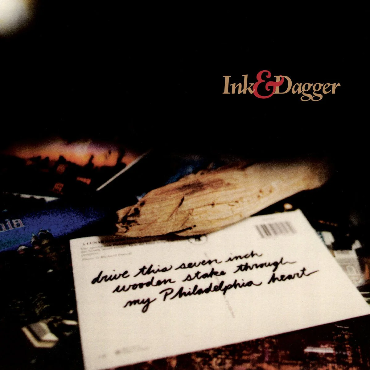 INK & DAGGER "Drive This 7 Inch Wooden Stake Through My Philadelphia Heart" LP