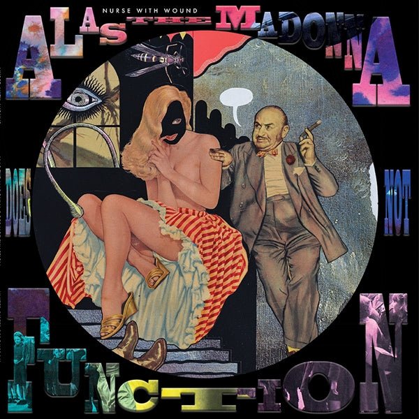 NURSE WITH WOUND "Alas The Madonna Does Not Function" LP