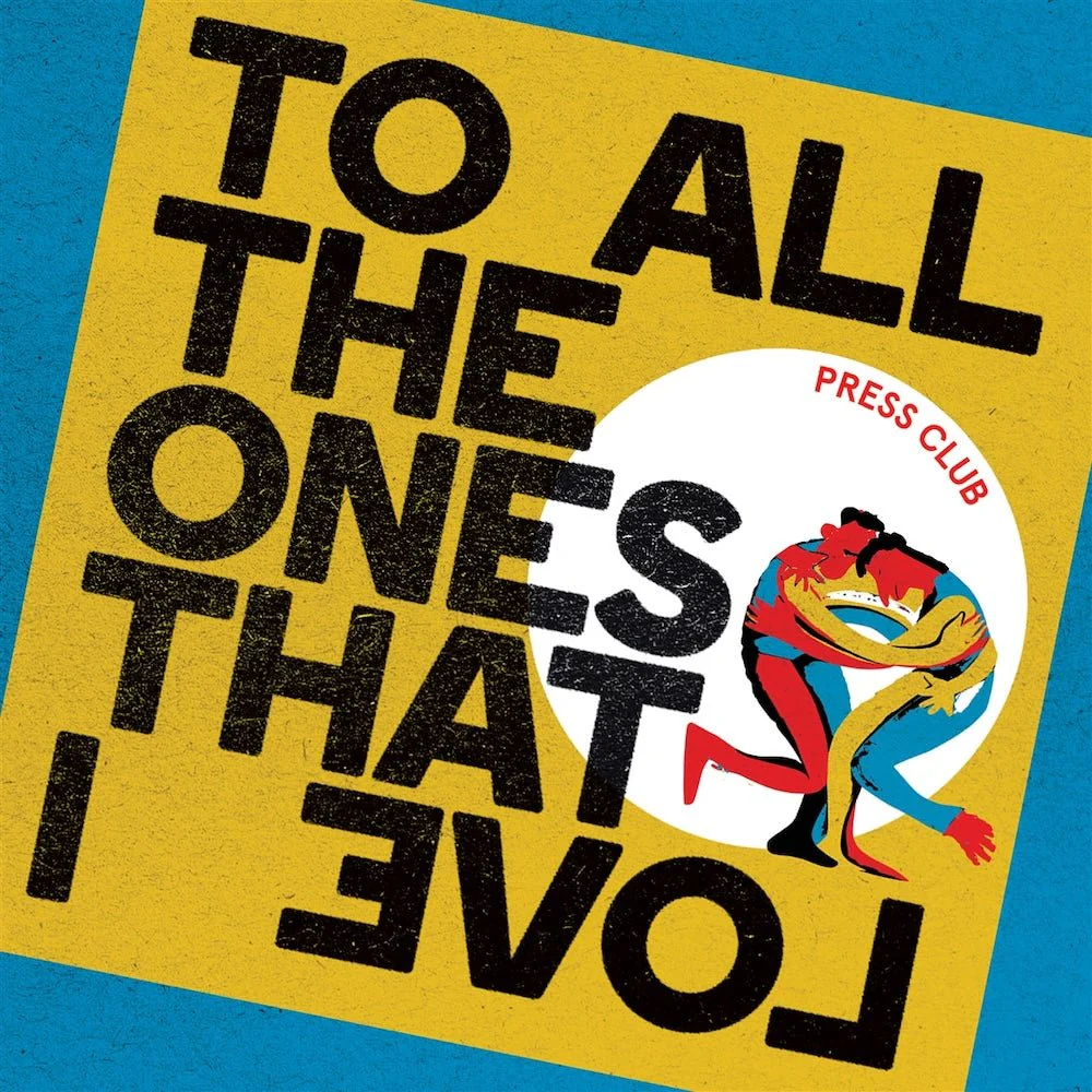 PRESS CLUB "To All The Ones That I Love" LP